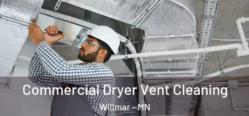 Commercial Dryer Vent Cleaning Willmar - MN