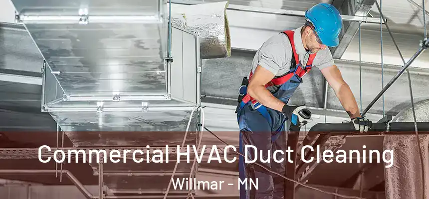 Commercial HVAC Duct Cleaning Willmar - MN