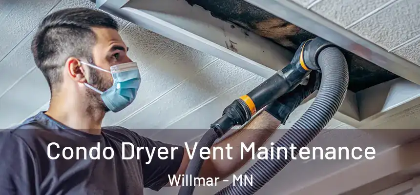  Condo Dryer Vent Maintenance Willmar - MN