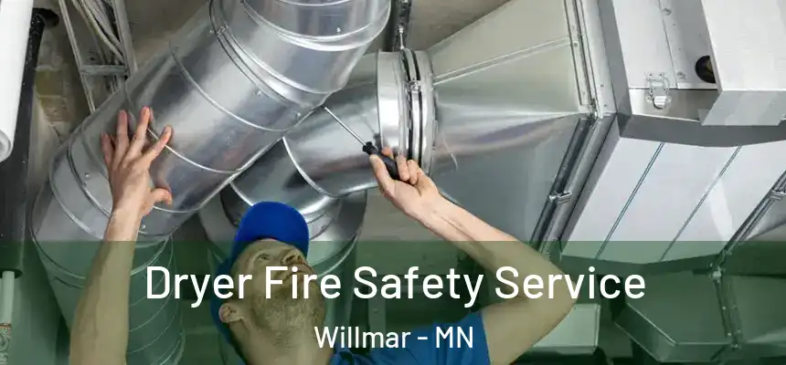 Dryer Fire Safety Service Willmar - MN