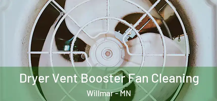Dryer Vent Booster Fan Cleaning Willmar - MN