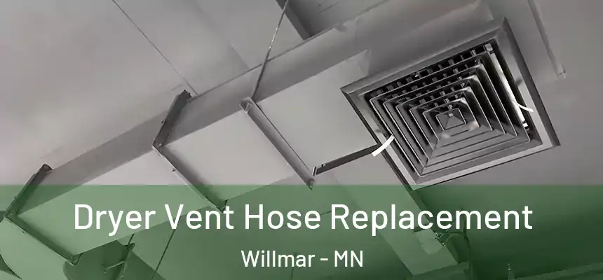  Dryer Vent Hose Replacement Willmar - MN
