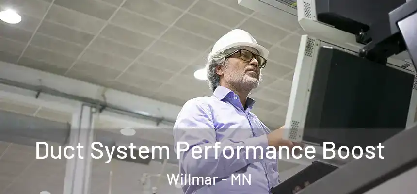  Duct System Performance Boost Willmar - MN