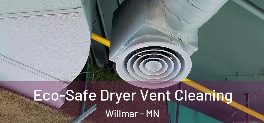  Eco-Safe Dryer Vent Cleaning Willmar - MN