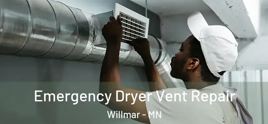  Emergency Dryer Vent Repair Willmar - MN