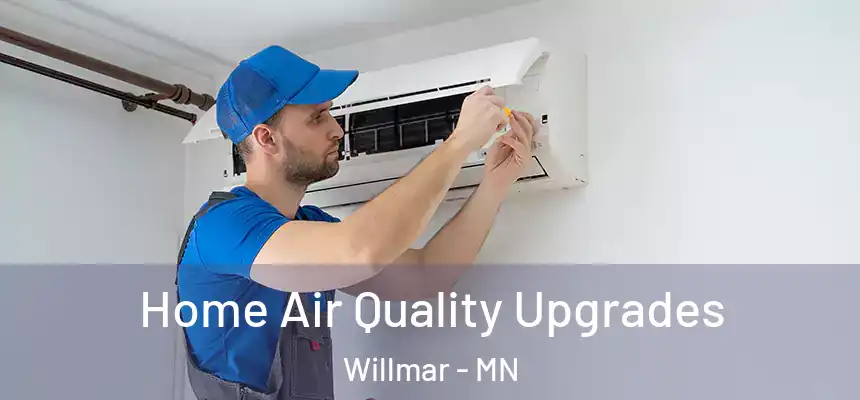 Home Air Quality Upgrades Willmar - MN