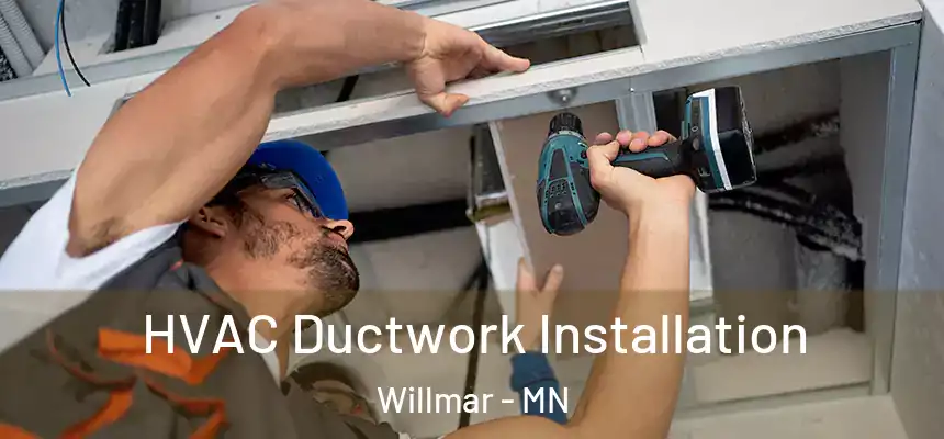  HVAC Ductwork Installation Willmar - MN