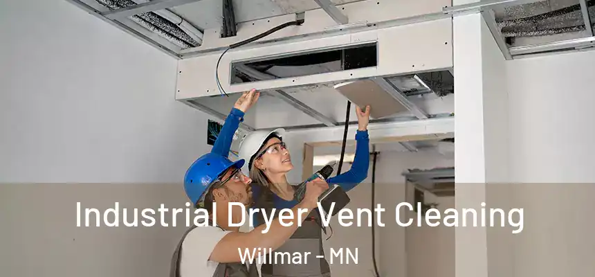 Industrial Dryer Vent Cleaning Willmar - MN