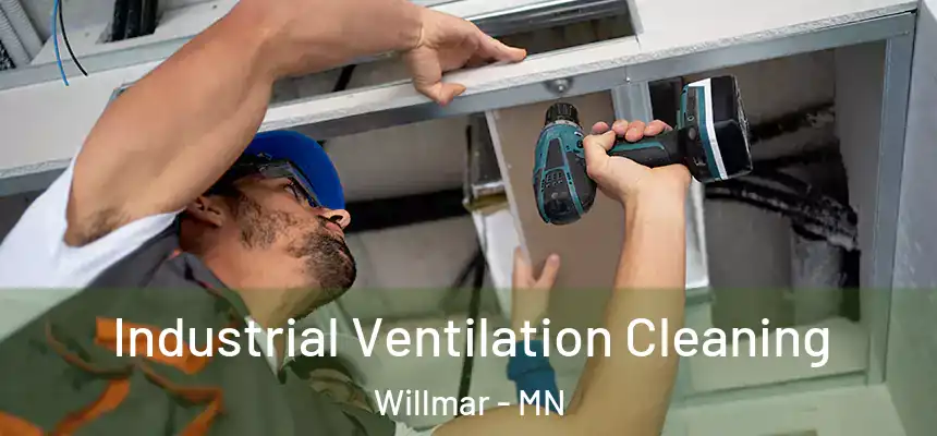 Industrial Ventilation Cleaning Willmar - MN