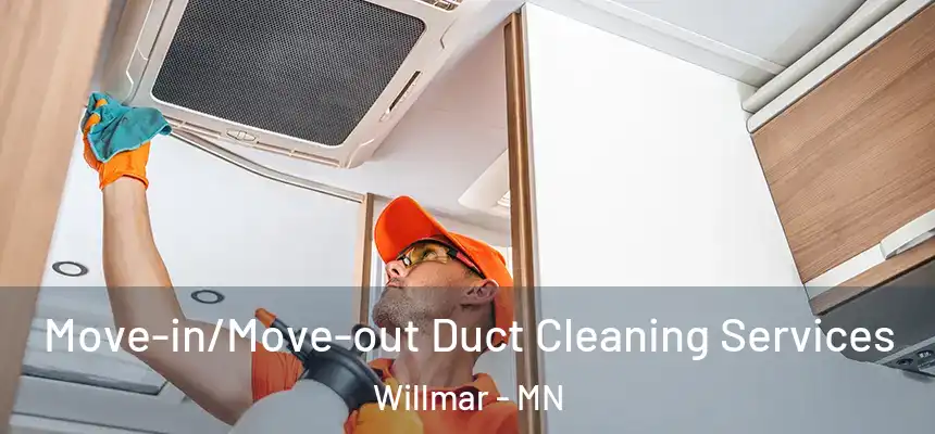 Move-in/Move-out Duct Cleaning Services Willmar - MN