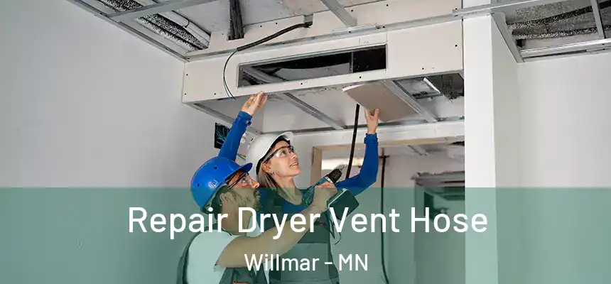 Repair Dryer Vent Hose Willmar - MN