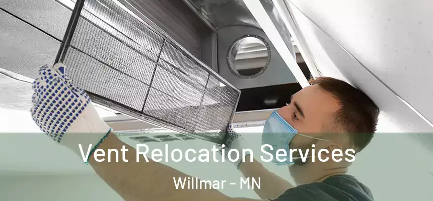  Vent Relocation Services Willmar - MN